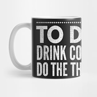 To Do Drink Coffee Do The Things White Distressed Mug